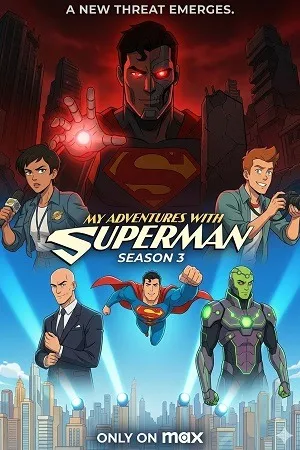 My Adventures with Superman 2026 Season 3 English Audio WEB-DL | Hindi Full Movie [EP 05 Added]